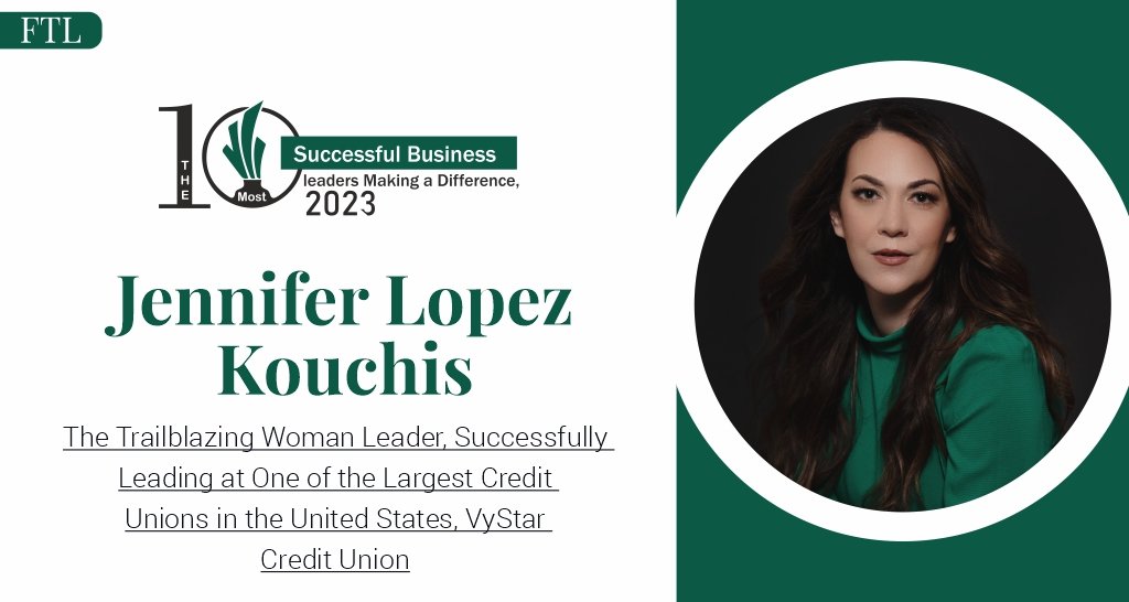 Jennifer Lopez Kouchis: The Trailblazing Woman Leader, Successfully Leading at One of the Largest Credit Unions in the United States, VyStar Credit Union