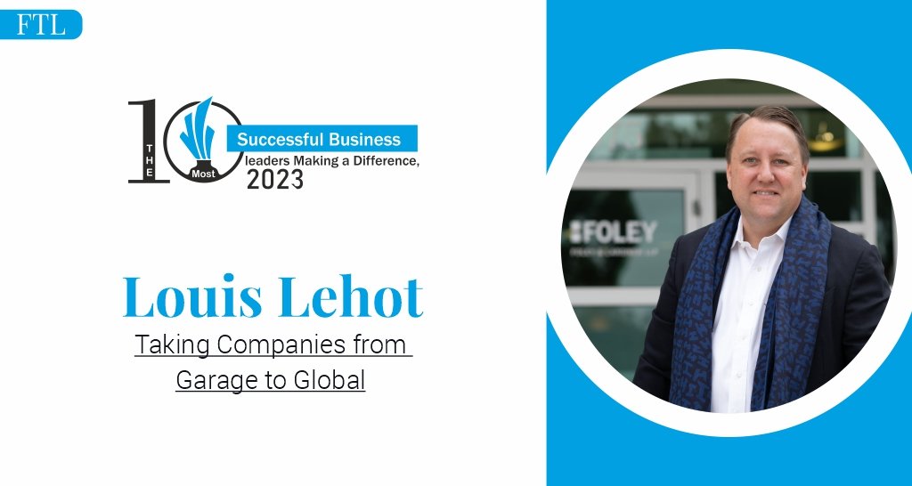 Louis Lehot: Taking Companies from Garage to Global